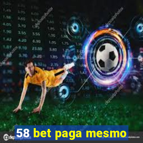 58 bet paga mesmo